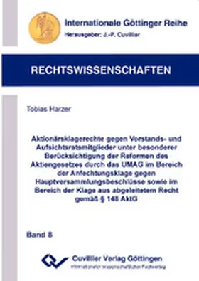 Harzer |  Aktionärsklagerechte gegen Vorstands- und Aufsichtsratsmitglieder unter besonderer Berücksichtigung der Reformen des Aktiengesetzes durch das UMAG im Bereich der Anfechtungsklage gegen Hauptversammlungsbeschlüsse sowie im Bereich der Klage aus abge. ... | eBook | Sack Fachmedien