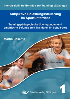 Baschta |  Subjektive Belastungssteuerung im Sportunterricht Trainingspädagogische Überlegungen und empirische Befunde zum Trainieren im Schulsport | eBook | Sack Fachmedien