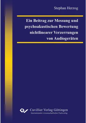 Herzog |  Ein Beitrag zur Messung und psychoakustischen Bewertung nichtlinearer Verzerrungen von Audiogeräten | eBook | Sack Fachmedien