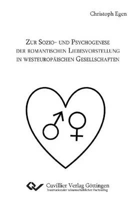 Egen |  Zur Sozio- und Psychogenese der romantischen Liebesvorstellung in westeuropäischen Gesellschaften | eBook | Sack Fachmedien