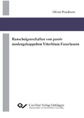 Prochnow |  Rauscheigenschaften von passiv modengekoppelten Ytterbium-Faserlasern | eBook | Sack Fachmedien