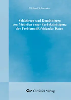 Schomaker |  Selektieren und Kombinieren von Modellen unter Berücksichtigung der Problematik fehlender Daten | eBook | Sack Fachmedien