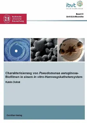 Dohnt |  Charakterisierung von Pseudomonas aeruginosa-Biofilmen in einem in vitro-Harnwegskathetersystem | eBook | Sack Fachmedien