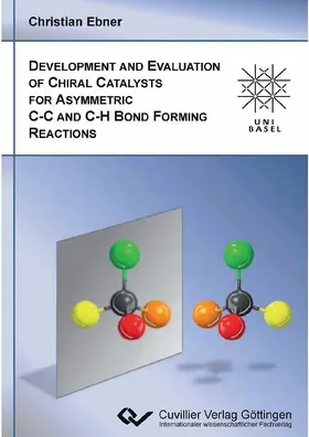 Ebner |  Development and Evaluation of Chiral Catalysts for Asymmetric C-C and C-H Bond forming Reactions | eBook | Sack Fachmedien