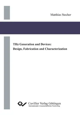 Stecher |  THz Generation and Devices: Design, Fabrication and Characterization | eBook | Sack Fachmedien