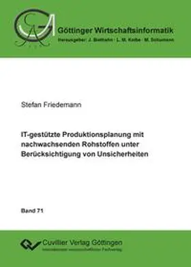 Friedemann |  IT-gestützte Produktionsplanung mit nachwachsenden Rohstoffen unter Berücksichtigung von Unsicherheiten | eBook | Sack Fachmedien