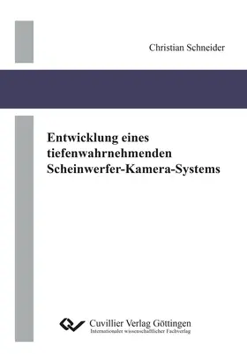 Schneider |  Entwicklung eines tiefenwahrnehmenden Scheinwerfer-Kamera-Systems | eBook | Sack Fachmedien