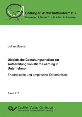 Busse |  Didaktische Gestaltungsansätze zur Aufbereitung von Micro Learning in Unternehmen (Band 117) | eBook | Sack Fachmedien