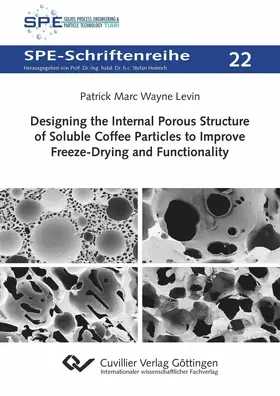 Levin |  Designing the Internal Porous Structure of Soluble Coffee Particles to Improve Freeze-Drying and Functionality | eBook | Sack Fachmedien