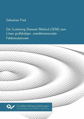 Paul |  Die Scattering Element Method (SEM) zum Lösen großskaliger, zweidimensionaler Feldsimulationen | eBook | Sack Fachmedien