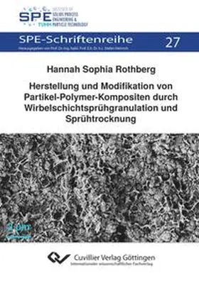 Rothberg |  Herstellung und Modifikation von Partikel-Polymer-Kompositen durch Wirbelschichtsprühgranulation und Sprühtrocknung | eBook | Sack Fachmedien