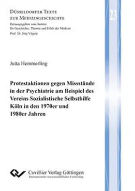 Hemmerling |  Protestaktionen gegen Missstände in der Psychiatrie am Beispiel des Vereins Sozialistische Selbsthilfe Köln in den 1970er und 1980er Jahren | Buch |  Sack Fachmedien