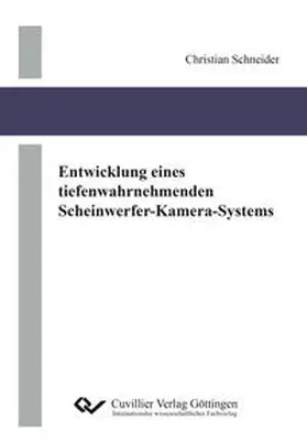 Schneider |  Entwicklung eines tiefenwahrnehmenden Scheinwerfer-Kamera-Systems | Buch |  Sack Fachmedien