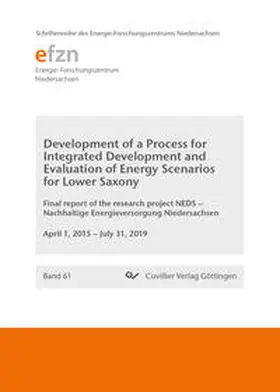 Engel / Blaufuß |  Development of a Process for Integrated Development and Evaluation of Energy Scenarios for Lower Saxony. Final report of the research project NEDS - Nachhaltige Energieversorgung Niedersachsen | Buch |  Sack Fachmedien