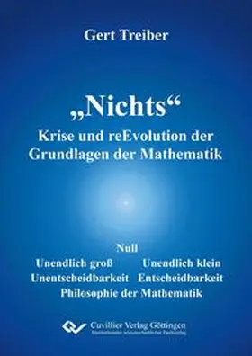 Treiber |  "Nichts". Krise und reEvolution der Grundlagen der Mathematik | Buch |  Sack Fachmedien