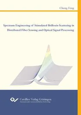 Feng |  Spectrum Engineering of Stimulated Brillouin Scattering in Distributed Fiber Sensing and Optical Signal Processing | Buch |  Sack Fachmedien