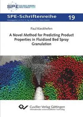 Kieckhefen |  A Novel Method for Predicting Product Properties in Fluidized Bed Spray Granulation | Buch |  Sack Fachmedien