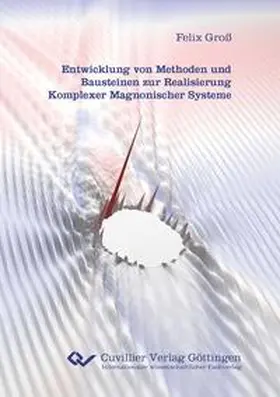 Groß |  Entwicklung von Methoden und Bausteinen zur Realisierung Komplexer Magnonischer Systeme | Buch |  Sack Fachmedien