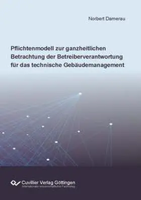 Damerau |  Pflichtenmodell zur ganzheitlichen Betrachtung der Betreiberverantwortung für das technische Gebäudemanagement | Buch |  Sack Fachmedien