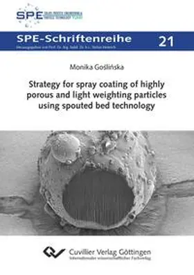 Goslinska / Goslinska |  Strategy for spray coating of highly porous and light weighting particles using spouted bed technology | Buch |  Sack Fachmedien