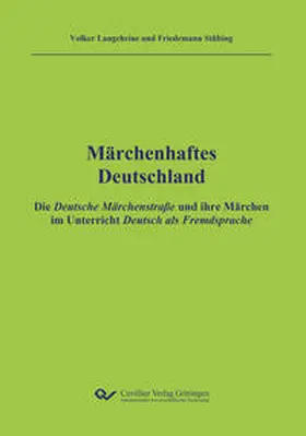 Langeheine / Stübing |  Märchenhaftes Deutschland - Ausgabe DaF-Lehrende. Die Deutsche Märchenstraße und ihre Märchen im Unterricht Deutsch als Fremdsprache | Buch |  Sack Fachmedien