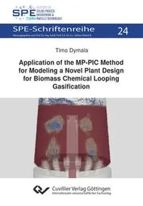 Dymala |  Application of the MP-PIC Method for Modelling a Novel Plant Design for Biomass Chemical Looping Gasification | Buch |  Sack Fachmedien