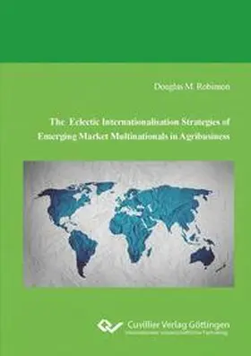 Robinson |  The Eclectic Internationalisation Strategies of Emerging Market Multinationals in Agribusiness | Buch |  Sack Fachmedien