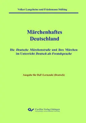 Langeheine / Stübing |  Märchenhaftes Deutschland - Ausgabe DaF-Lernende (Deutsch). Die Deutsche Märchenstraße und ihre Märchen im Unterricht Deutsch als Fremdsprache | Buch |  Sack Fachmedien