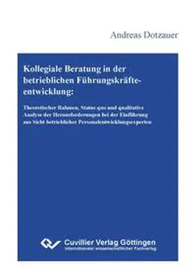 Dotzauer |  Kollegiale Beratung in der betrieblichen Führungskräfteentwicklung. Theoretischer Rahmen, Status quo und qualitative Analyse der Herausforderungen bei der Einführung aus Sicht betrieblicher Personalentwicklungsexperten | Buch |  Sack Fachmedien