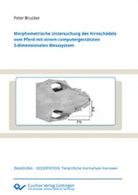 Brucker |  Morphometrische Untersuchung des Hirnschädels vom Pferd mit einem computergestützten 3-dimensionalen Messsystem | eBook | Sack Fachmedien