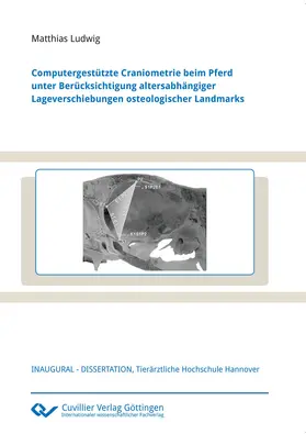 Ludwig |  Computergestützte Craniometrie beim Pferd unter Berücksichtigung altersabhängiger Lageverschiebungen osteologischer Landmarks | eBook | Sack Fachmedien
