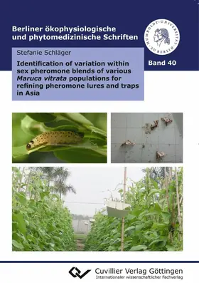 Stefanie Schlä / ger |  Identification of variation within sex pheromone blends of various Maruca vitrata populations for refining pheromone lures and traps in Asia | eBook | Sack Fachmedien