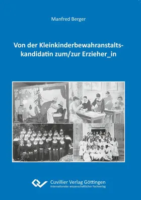 Berger |  Von der Kleinkinderbewahranstaltskandidatin zum/zur Erzieher_in | eBook | Sack Fachmedien