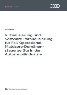 Kohn / Andr&#xE9 |  Virtualisierung und Software-Parallelisierung für Fail-Operational Multicore-Domänensteuergeräte in der Automobilindustrie | eBook | Sack Fachmedien