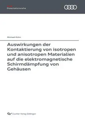 Kühn / Michael K&#xFC / hn |  Auswirkungen der Kontaktierung von isotropen und anisotropen Materialien auf die elektromagnetische Schirmdämpfung von Gehäusen | eBook | Sack Fachmedien