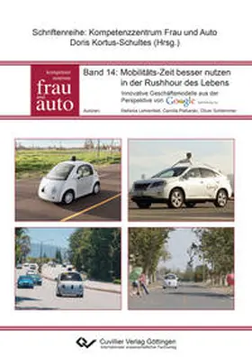 Lehrenfeld / Piekarski / Schlemmer |  Mobilitäts-Zeit besser nutzen in der Rushhour des Lebens. Innovative Geschäftsmodelle aus der Perspektive von Google Self Driving Car | Buch |  Sack Fachmedien