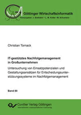 Tornack |  IT-gestütztes Nachfolgemanagement in Großunternehmen. Untersuchung von Einsatzpotenzialen und Gestaltungsansätzen für Entscheidungsunterstützungssysteme im Nachfolgemanagement | Buch |  Sack Fachmedien