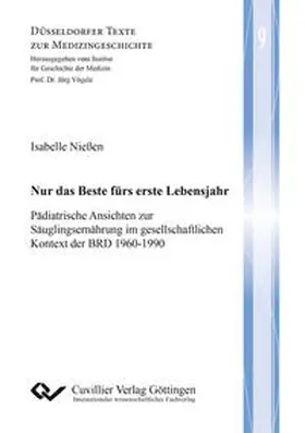 Nießen | Nur das Beste fürs erste Lebensjahr. Pädiatrische Ansichten zur Säuglingsernährung im gesellschaftlichen Kontext der BRD 1960-1990 | Buch | 978-3-7369-9194-1 | sack.de