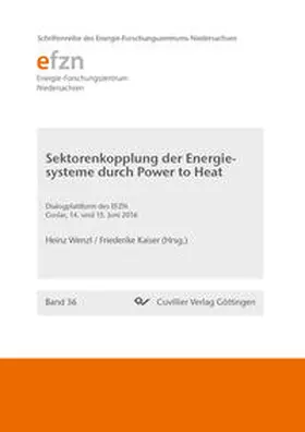 Wenzl / Kaiser | Sektorenkopplung der Energiesysteme durch Power to Heat. Dialogplattform des EFZN, Goslar, 14. und 15. Juni 2016 | Buch | 978-3-7369-9265-8 | sack.de