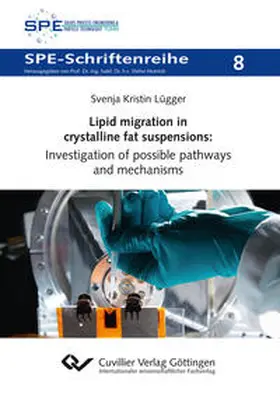 Lügger |  Lipid migration in crystalline fat suspensions: Investigation of possible pathways and mechanisms | Buch |  Sack Fachmedien