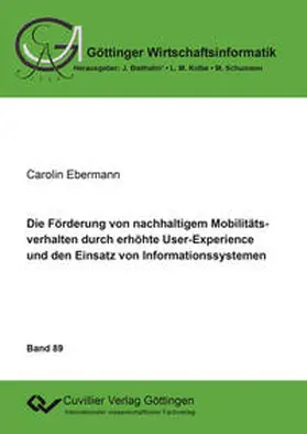 Ebermann |  Die Förderung von nachhaltigem Mobilitätsverhalten durch erhöhte User-Experience und den Einsatz von Informationssystemen | Buch |  Sack Fachmedien