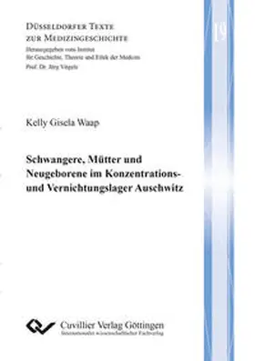 Waap |  Schwangere, Mütter und Neugeborene im Konzentrations- und Vernichtungslager Auschwitz | Buch |  Sack Fachmedien