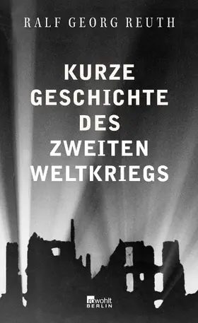 Reuth |  Kurze Geschichte des Zweiten Weltkriegs | Buch |  Sack Fachmedien