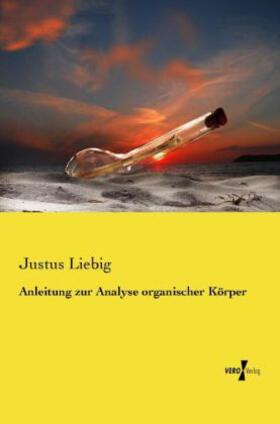 Liebig |  Anleitung zur Analyse organischer Körper | Buch |  Sack Fachmedien