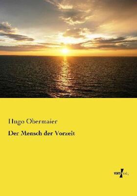 Obermaier |  Der Mensch der Vorzeit | Buch |  Sack Fachmedien