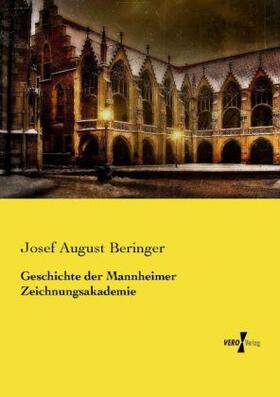 Beringer |  Geschichte der Mannheimer Zeichnungsakademie | Buch |  Sack Fachmedien