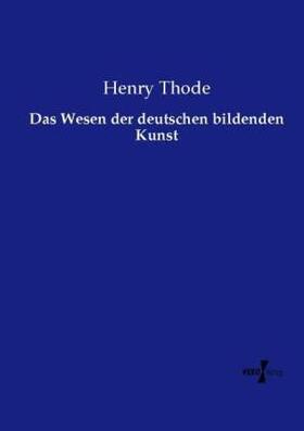 Thode |  Das Wesen der deutschen bildenden Kunst | Buch |  Sack Fachmedien