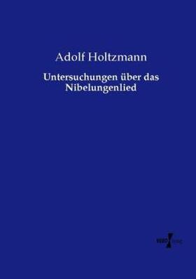 Holtzmann |  Untersuchungen über das Nibelungenlied | Buch |  Sack Fachmedien