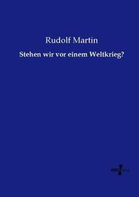 Martin |  Stehen wir vor einem Weltkrieg? | Buch |  Sack Fachmedien
