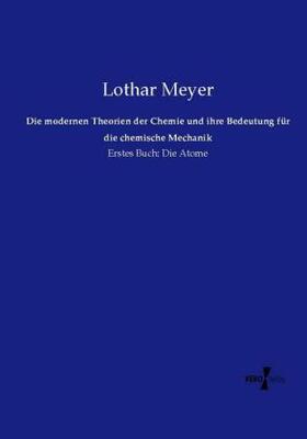Meyer |  Die modernen Theorien der Chemie und ihre Bedeutung für die chemische Mechanik | Buch |  Sack Fachmedien